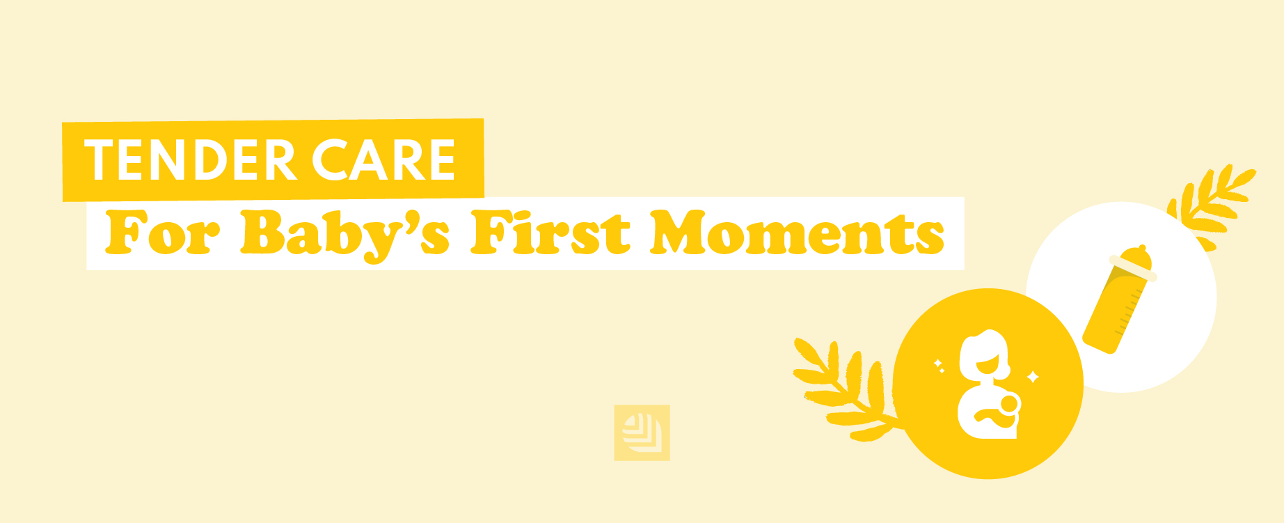 Tender Care For Baby's Firts Moments