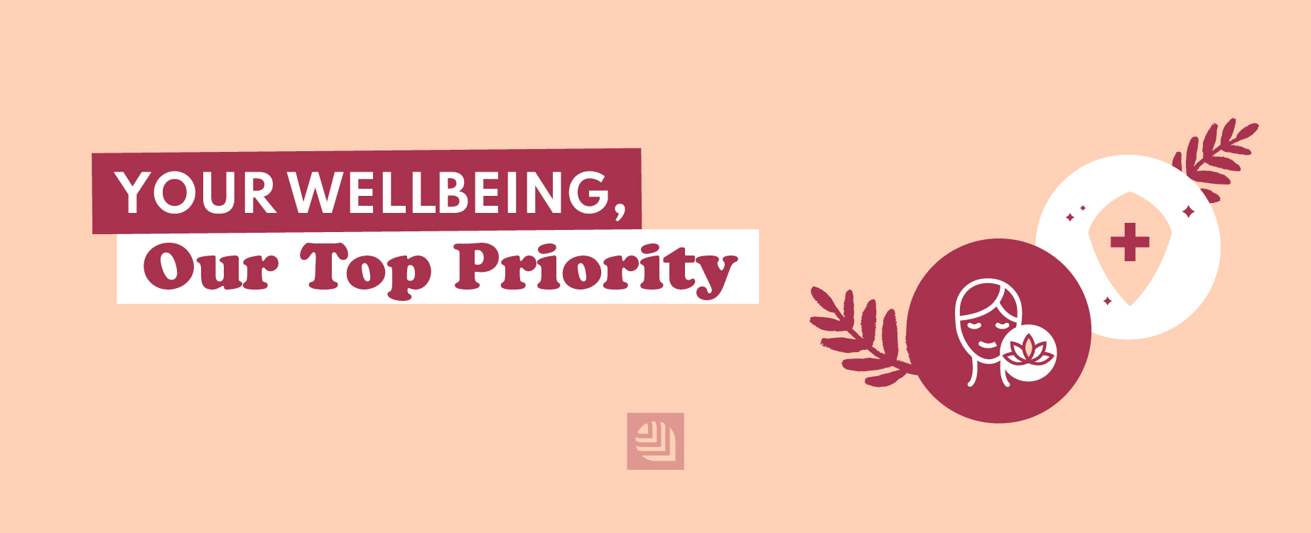 Your Wellbeing, Our Top Priority